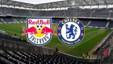 Tỷ lệ kèo nhà cái Salzburg vs Chelsea mới nhất, 23h45 ngày 25/10