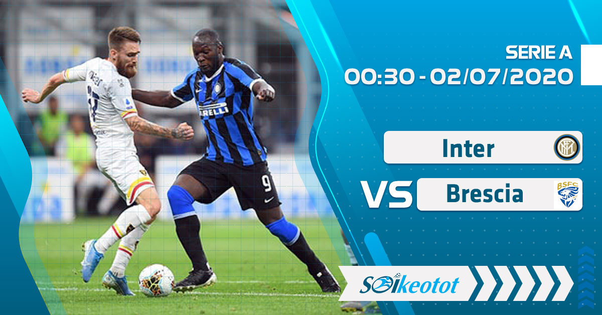 Dự đoán Inter vs Brescia lúc 0h30 ngày 2/7/2020 soi-keo-inter-vs-brescia-luc-0h30-ngay-2-7-2020