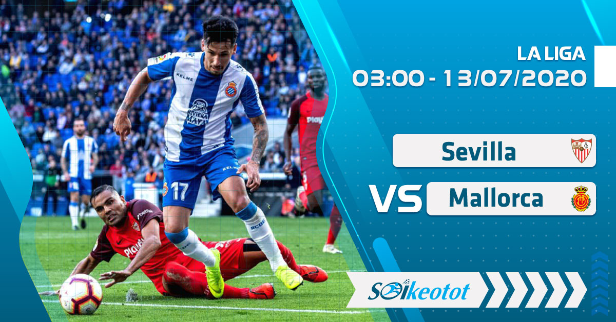 Dự đoán Sevilla vs Mallorca lúc 3h ngày 13/7/2020 soi-keo-sevilla-vs-mallorca-luc-3h-ngay-13-7-2020