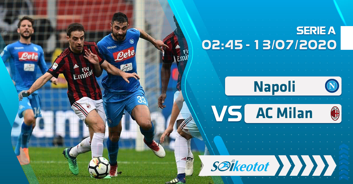 Dự đoán Napoli vs AC Milan lúc 2h45 ngày 13/7/2020 soi-keo-napoli-vs-ac-milan-luc-2h45-ngay-13-7-2020
