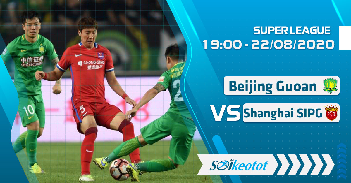Dự đoán Beijing Guoan vs Shanghai SIPG lúc 19h ngày 22/8/2020 soi-keo-beijing-guoan-vs-shanghai-sipg-luc-19h-ngay-22-8-2020