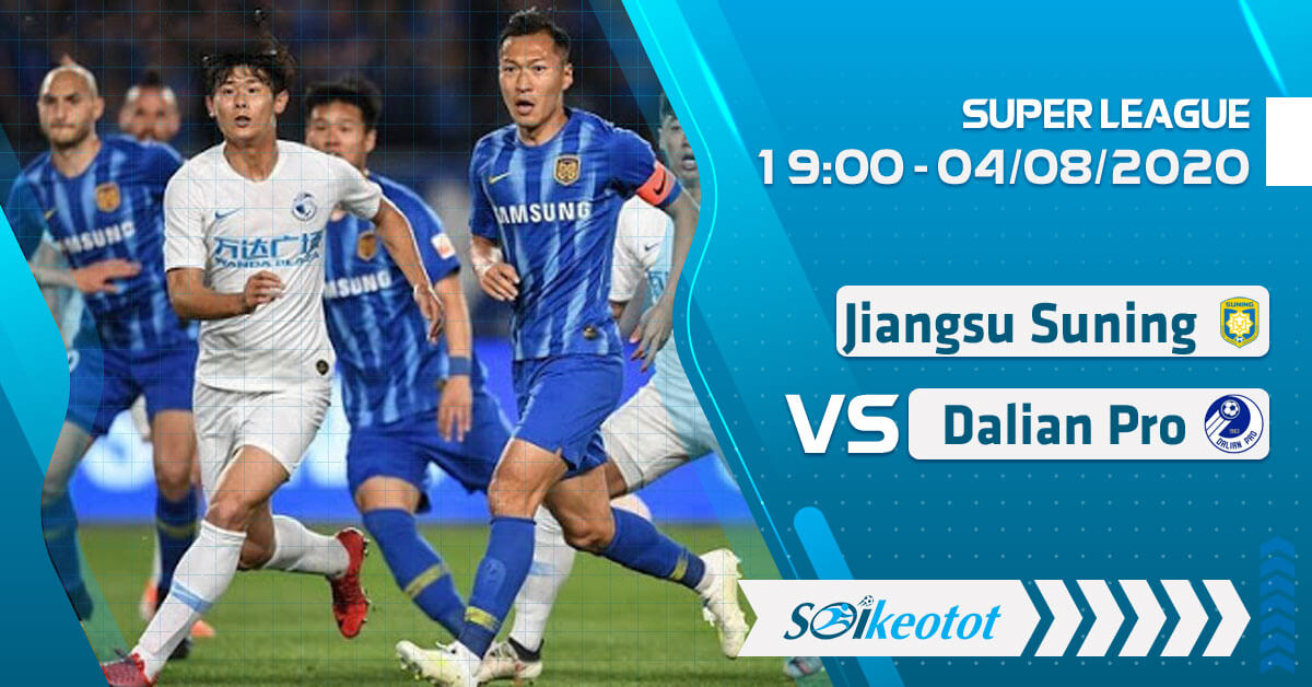 Dự đoán Jiangsu Suning vs Dalian Pro lúc 19h ngày 4/8/2020 soi-keo-jiangsu-suning-vs-dalian-pro-luc-19h-ngay-4-8-2020
