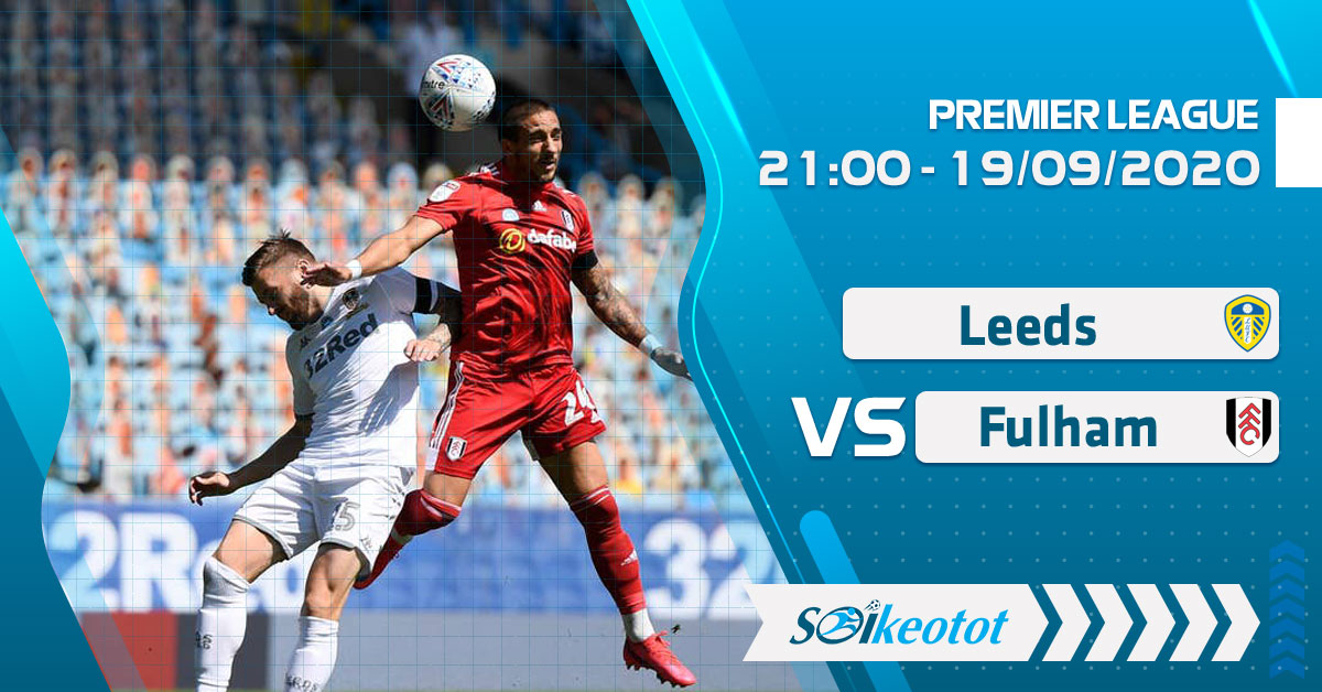 Dự đoán Leeds vs Fulham lúc 21h ngày 19/9/2020 soi-keo-leeds-vs-fulham-luc-21h-ngay-19-9-2020